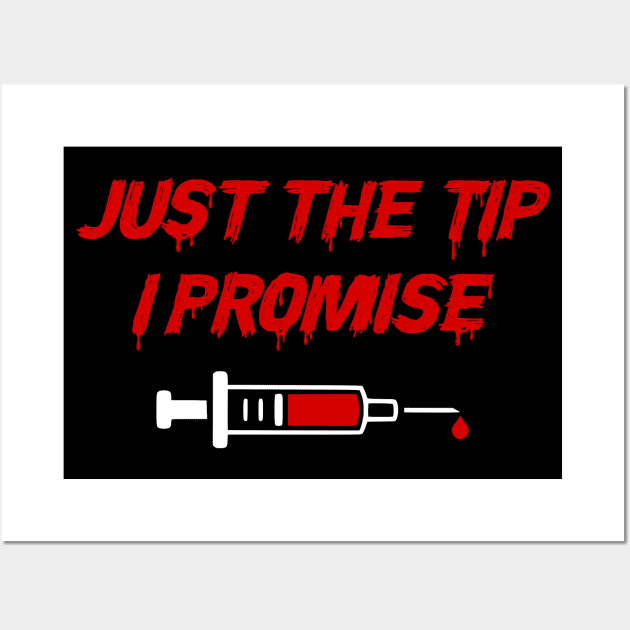 Just The Tip, I Promise - Nurse's Adult Humor Wall Art by jpmariano